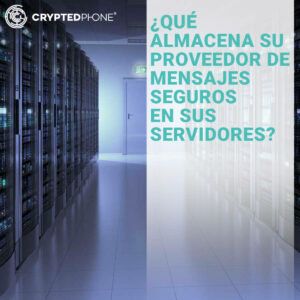 Cryptedphone - Qué almacena su proveedor de mensajes seguros en sus servidores