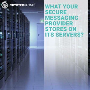 Cryptedphone - What your secure messaging provider stores on its servers